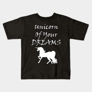 Unicorn Of Your Dreams (White) Kids T-Shirt